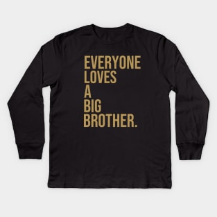 Everyone loves a big brother Kids Long Sleeve T-Shirt